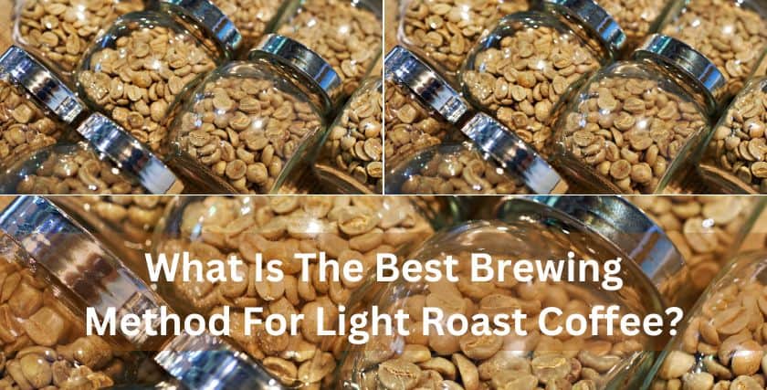 Best Brewing Method For Light Roast Coffee_I
