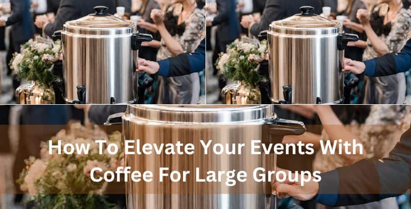 Coffee For Large Groups