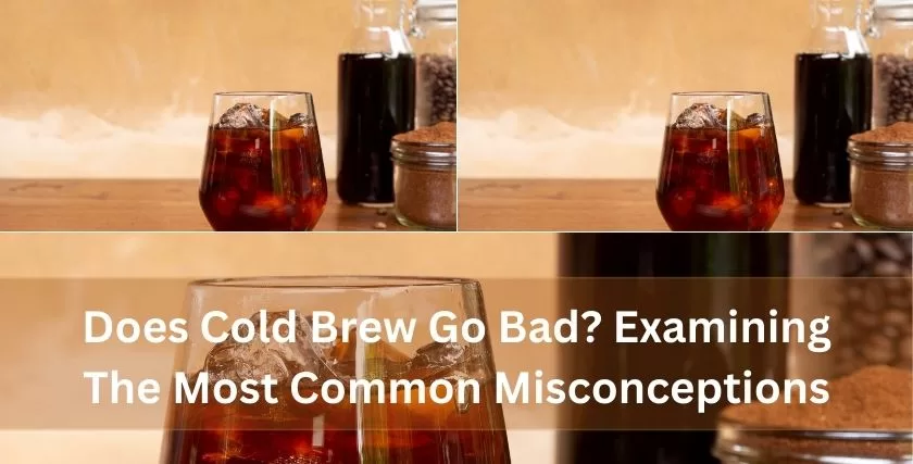 Does Cold Brew Go Bad_I
